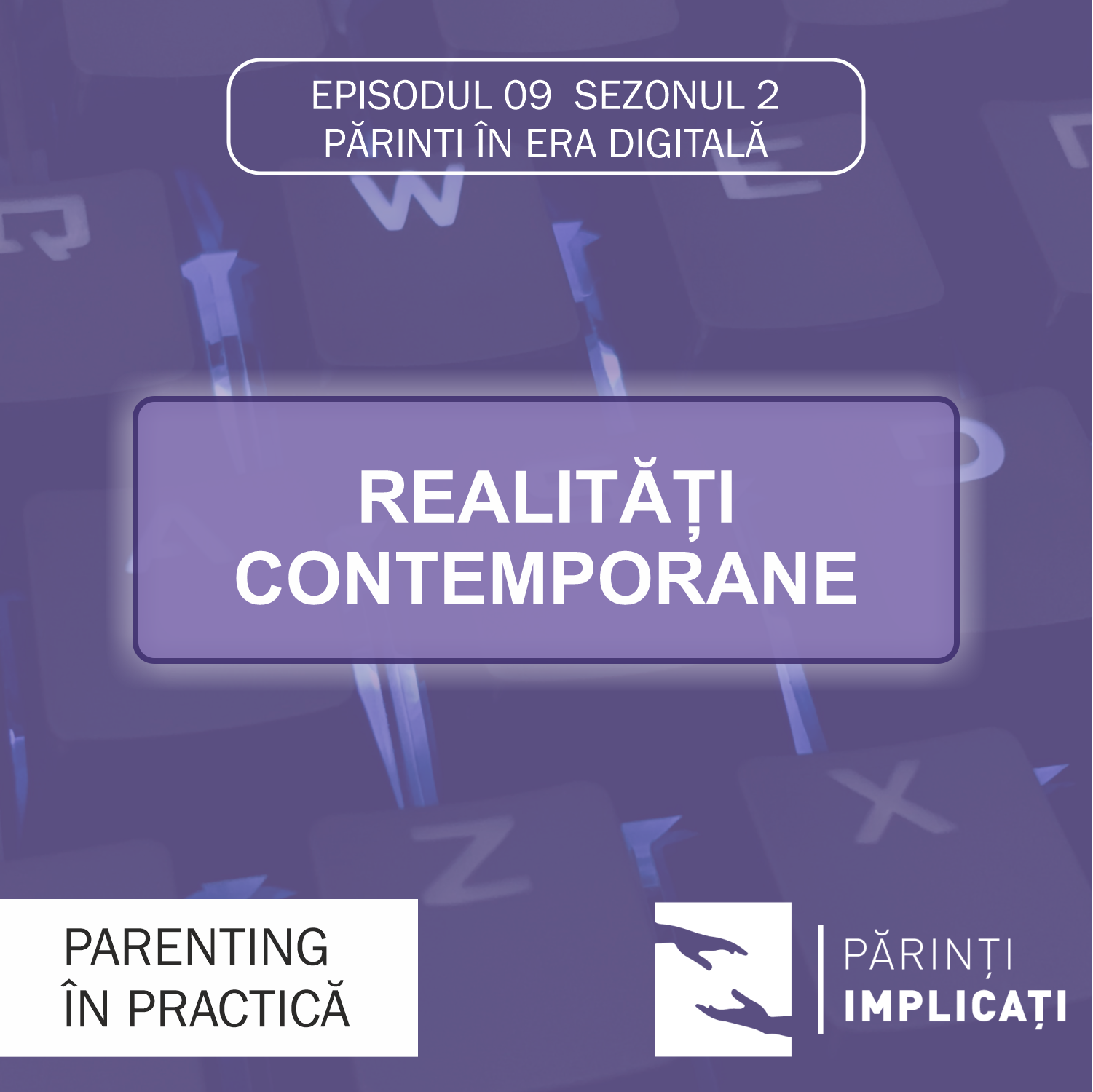 Realități contemporane - Părinți in era digitala - EP09 S2